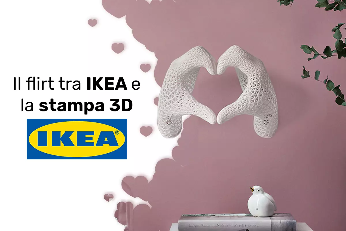 Il flirt tra Ikea e la stampa 3D